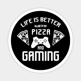 Life is better with gaming and pizza Magnet